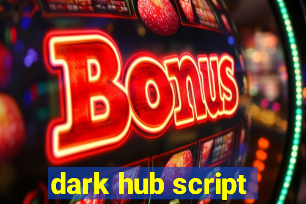 dark hub script